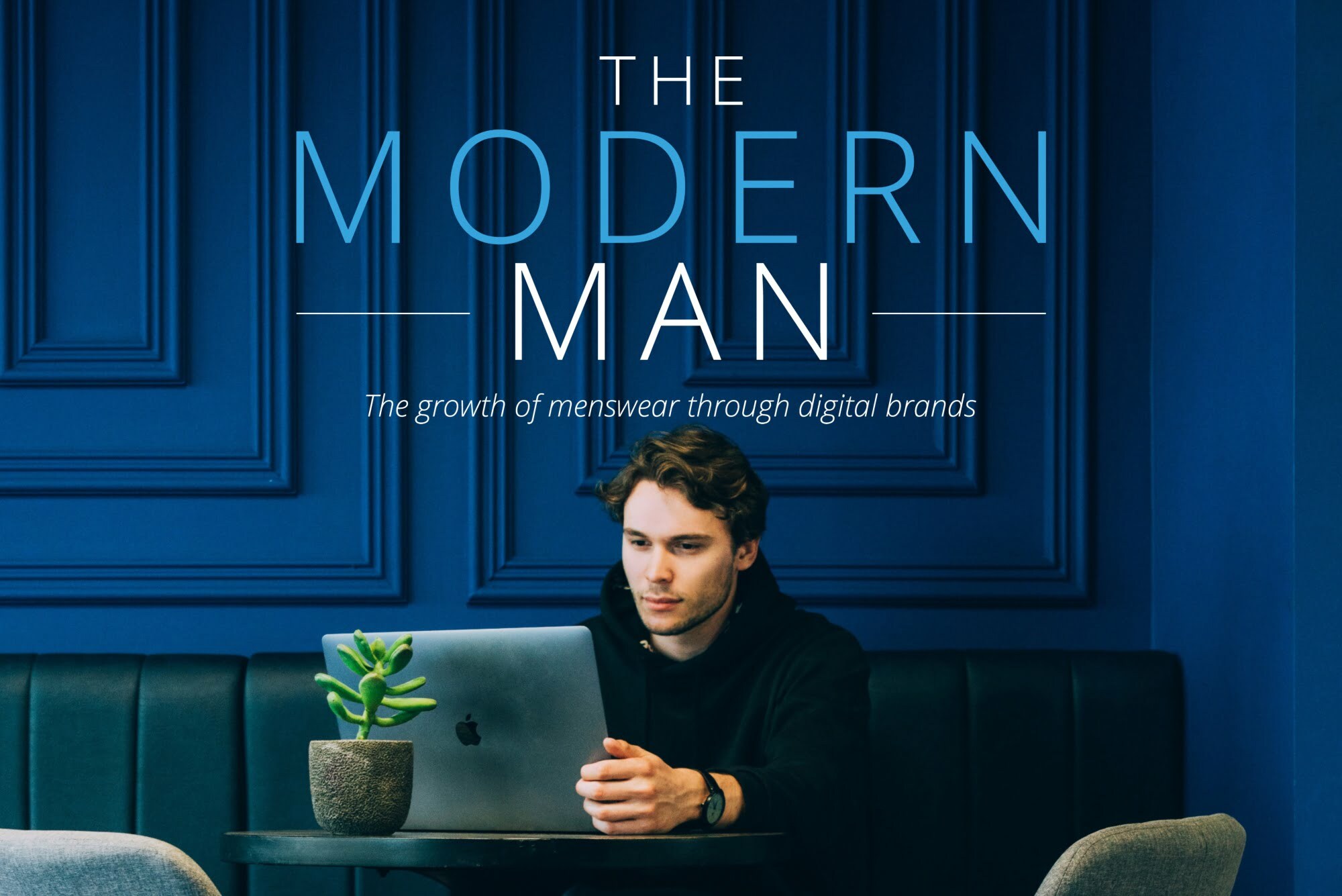 The Modern Man – The growth of menswear through digital brands